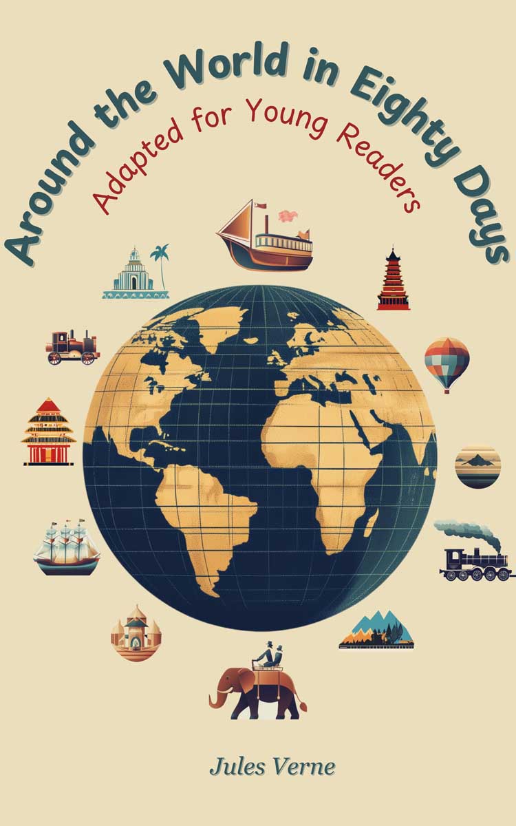 Around the World in Eighty Days: Adapted for Young Readers