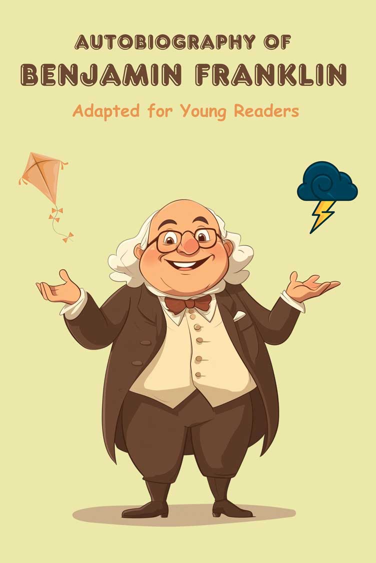 Autobiography of Benjamin Franklin: Adapted for Young Readers