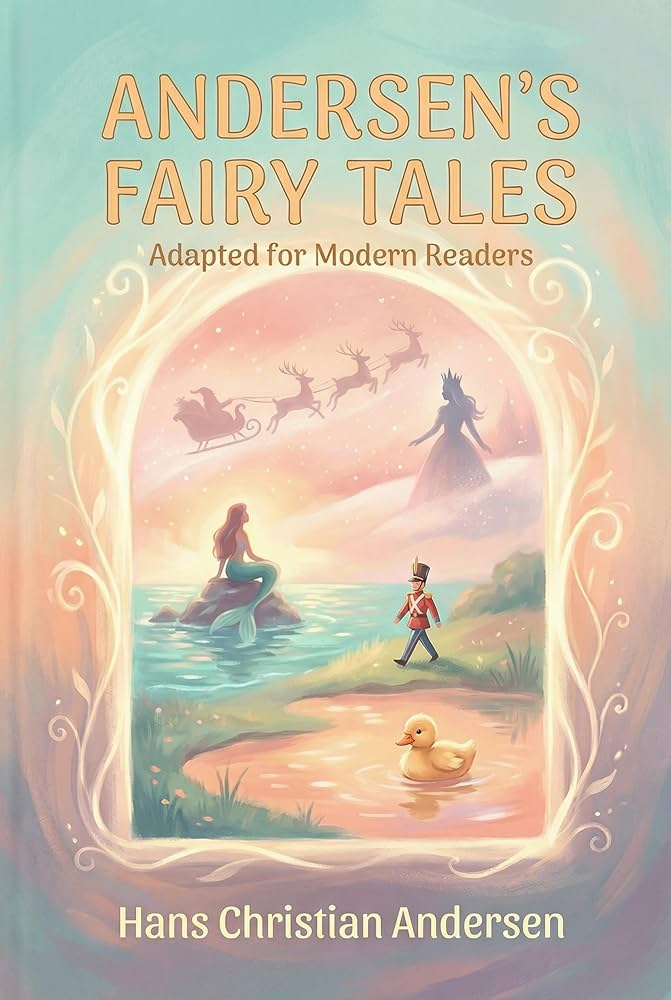 Andersen's Fairy Tales: Adapted for Modern Readers