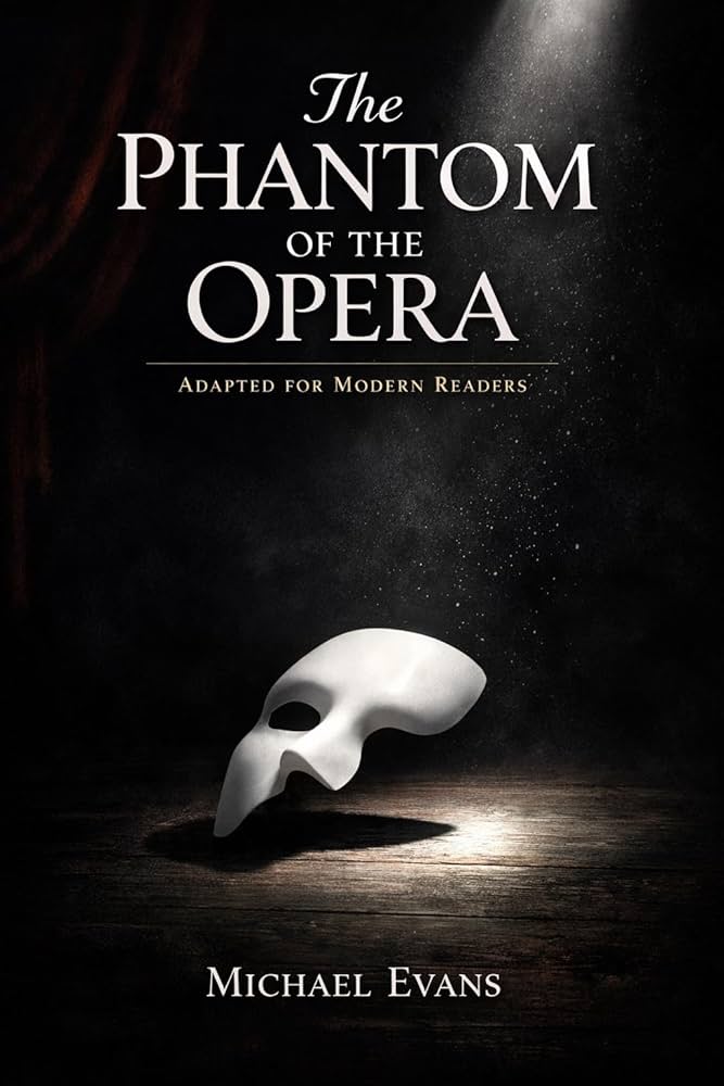 The Phantom of the Opera: Adapted for Modern Readers